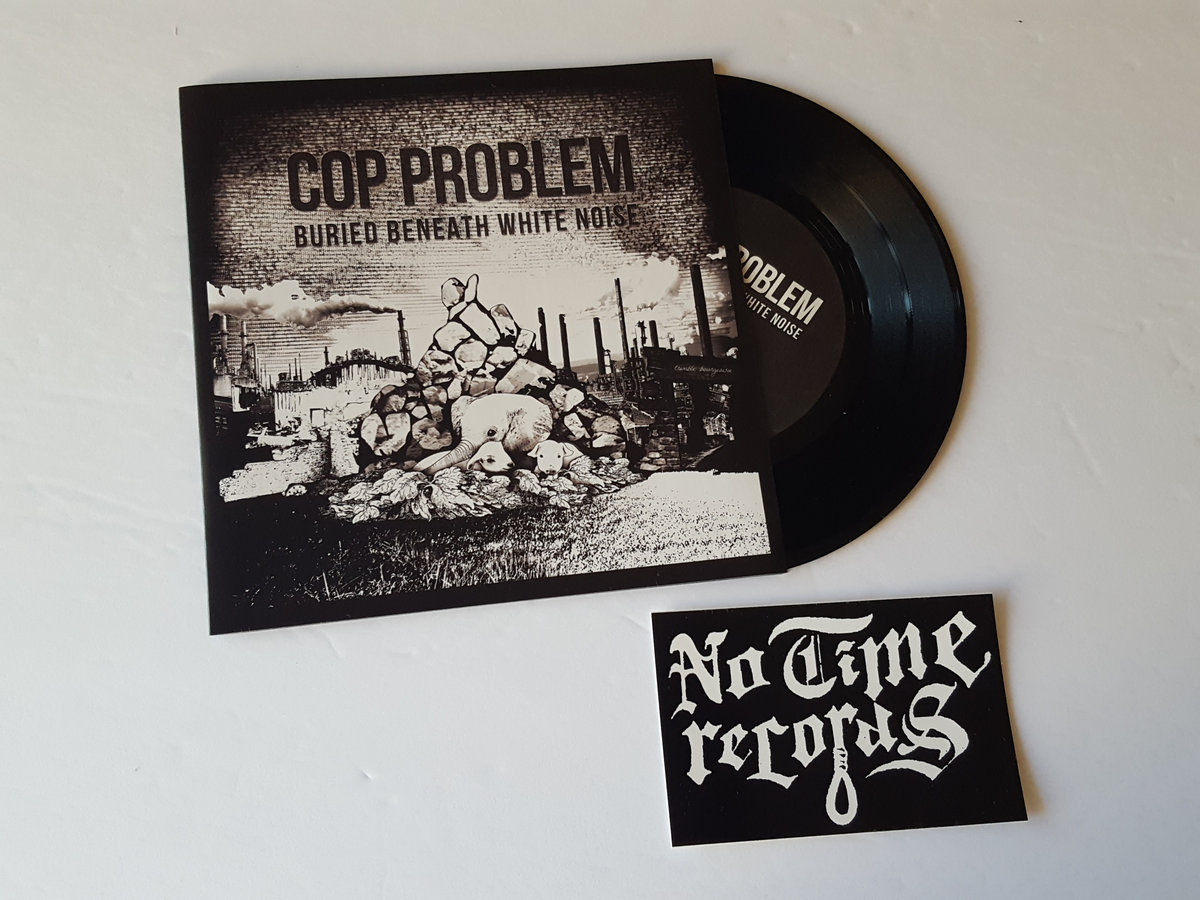 Cop Problem - Buried Beneath White Noise 7"