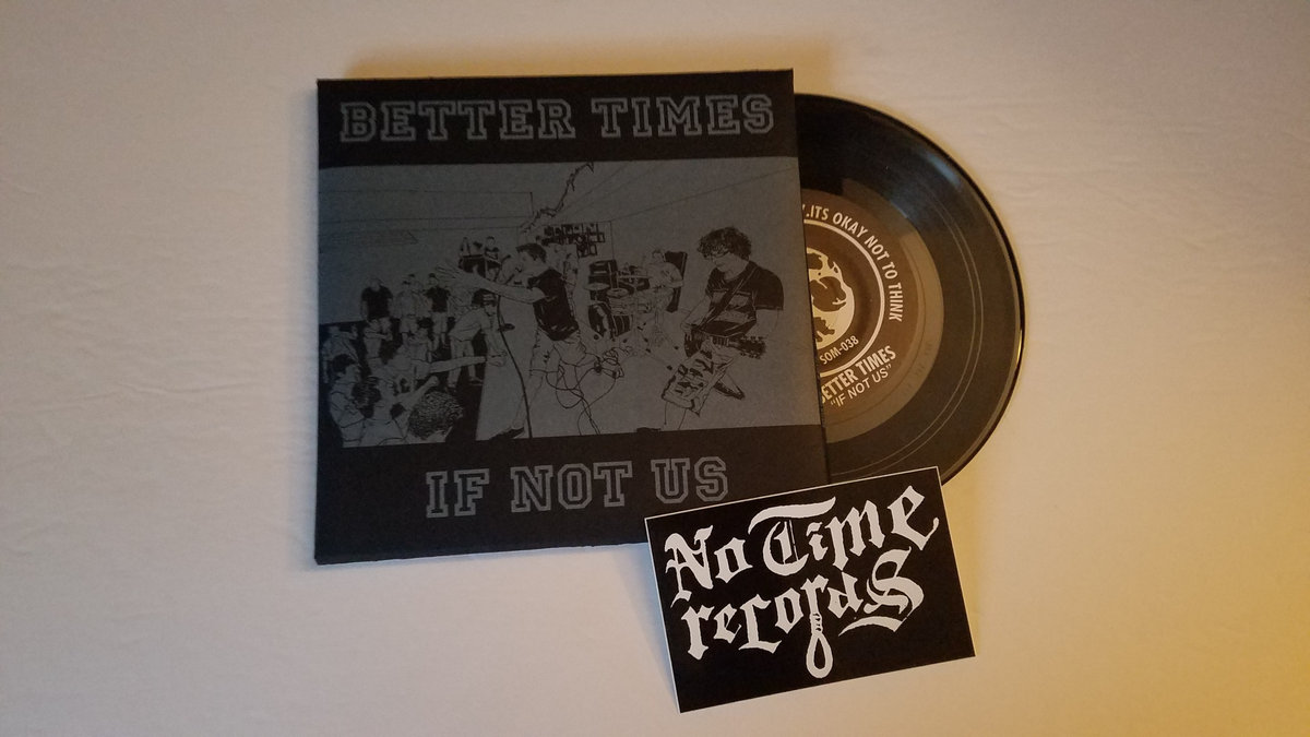 BETTER TIMES - If Not Us 7" - Click Image to Close