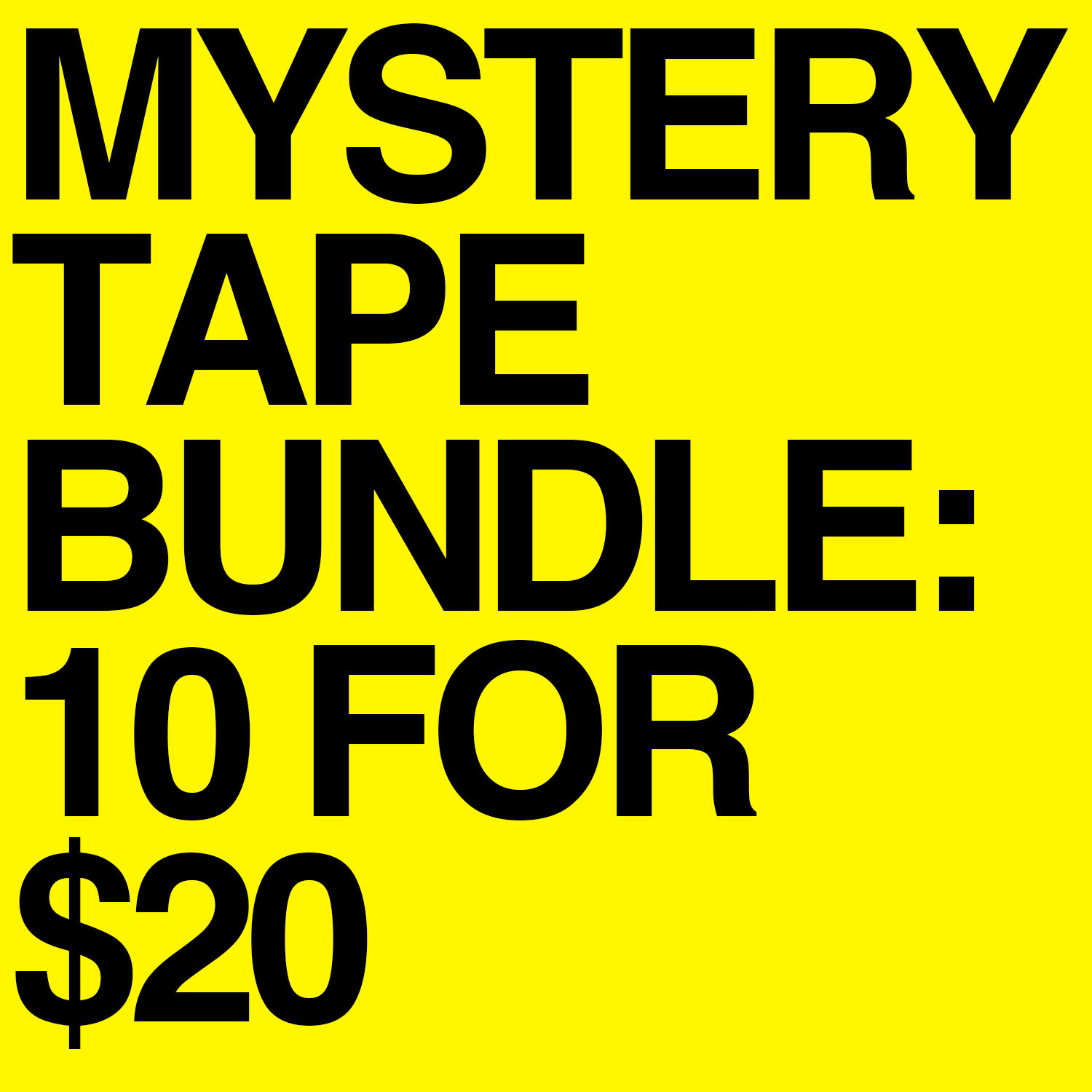 Mystery Tape Bundle - 10 for $20